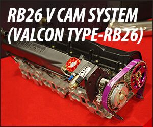 HKS RB26 Vcam SYSTEM step2 (w/ Valcon RB)